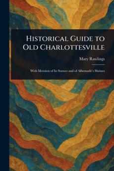 Historical Guide to Old Charlottesville