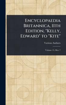 Encyclopaedia Britannica 11th Edition Kelly Edward to Kite