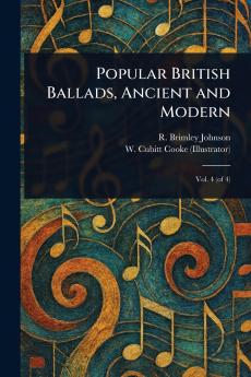 Popular British Ballads Ancient and Modern