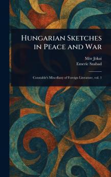 Hungarian Sketches in Peace and War