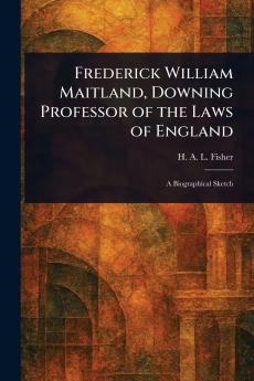 Frederick William Maitland Downing Professor of the Laws of England
