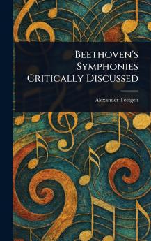 Beethoven's Symphonies Critically Discussed