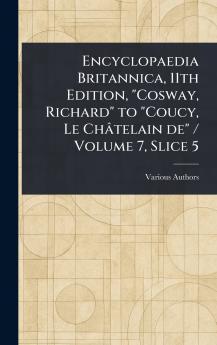 Encyclopaedia Britannica 11th Edition Cosway Richard to Coucy Le Châtelain De / Volume 7 Slice 5