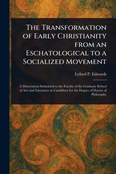 Transformation of Early Christianity From an Eschatological to a Socialized Movement