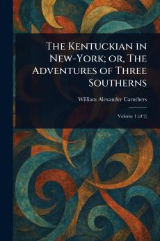 Kentuckian in New-York; or The Adventures of Three Southerns