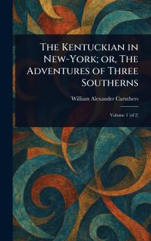 Kentuckian in New-York; or The Adventures of Three Southerns
