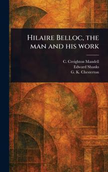 Hilaire Belloc the Man and His Work