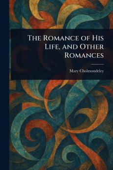 Romance of His Life and Other Romances