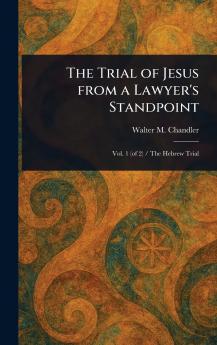 Trial of Jesus From a Lawyer's Standpoint