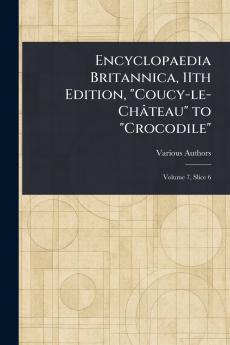 Encyclopaedia Britannica 11th Edition Coucy-le-Château to Crocodile