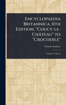 Encyclopaedia Britannica 11th Edition Coucy-le-Château to Crocodile