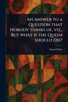 Answer to a Question That Nobody Thinks of Viz. But What If the Queen Should Die?