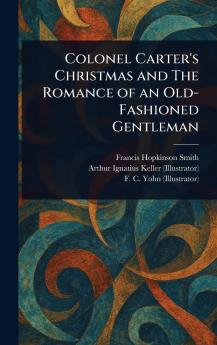 Colonel Carter's Christmas and The Romance of an Old-Fashioned Gentleman