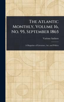 Atlantic Monthly Volume 16 No. 95 September 1865