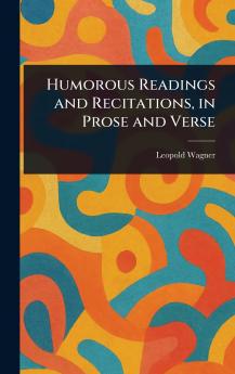 Humorous Readings and Recitations in Prose and Verse