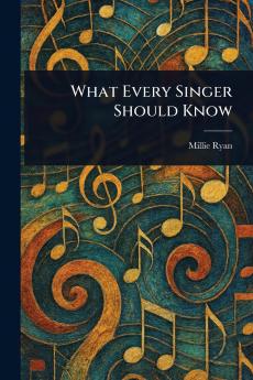 What Every Singer Should Know
