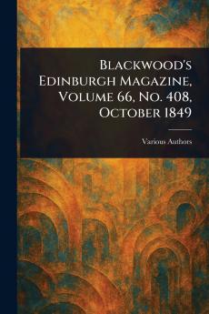 Blackwood's Edinburgh Magazine Volume 66 No. 408 October 1849