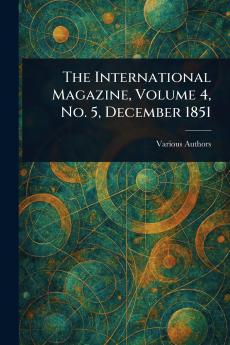 International Magazine Volume 4 No. 5 December 1851