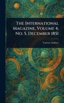 International Magazine Volume 4 No. 5 December 1851