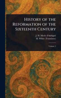 History of the Reformation of the Sixteenth Century