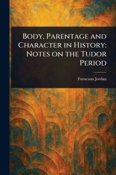 Body Parentage and Character in History