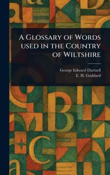Glossary of Words Used in the Country of Wiltshire