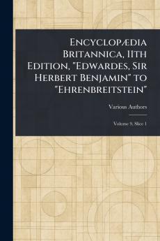 Encyclopædia Britannica 11th Edition Edwardes Sir Herbert Benjamin to Ehrenbreitstein