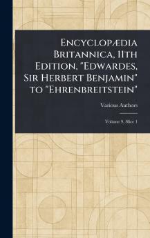 Encyclopædia Britannica 11th Edition Edwardes Sir Herbert Benjamin to Ehrenbreitstein