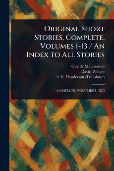 Original Short Stories Complete Volumes 1-13 / An Index to All Stories