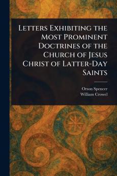 Letters Exhibiting the Most Prominent Doctrines of the Church of Jesus Christ of Latter-Day Saints