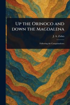 Up the Orinoco and Down the Magdalena