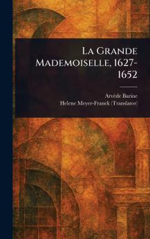 La Grande Mademoiselle 1627-1652