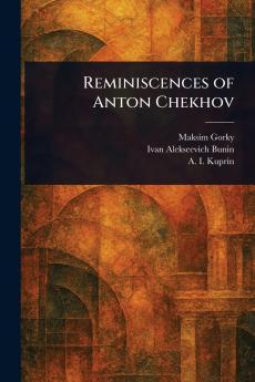 Reminiscences of Anton Chekhov