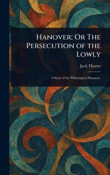 Hanover; Or The Persecution of the Lowly