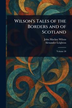 Wilson's Tales of the Borders and of Scotland