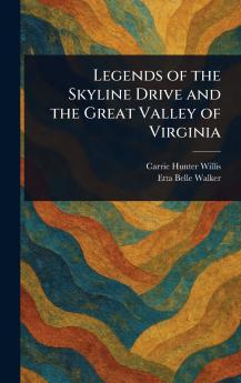 Legends of the Skyline Drive and the Great Valley of Virginia