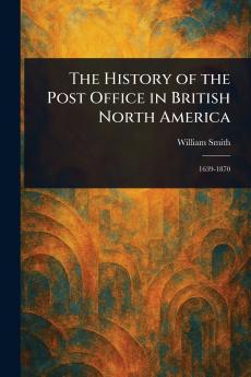 History of the Post Office in British North America
