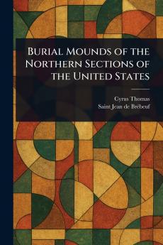 Burial Mounds of the Northern Sections of the United States