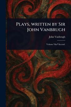 Plays Written by Sir John Vanbrugh