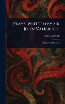 Plays Written by Sir John Vanbrugh