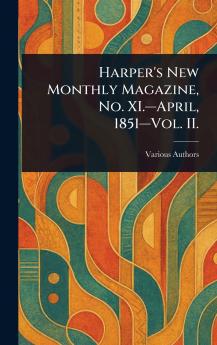 Harper's New Monthly Magazine No. XI.-April 1851-Vol. II.
