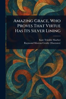 Amazing Grace Who Proves That Virtue Has Its Silver Lining