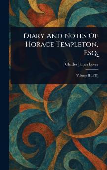 Diary And Notes Of Horace Templeton Esq.