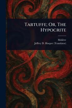 Tartuffe; Or The Hypocrite