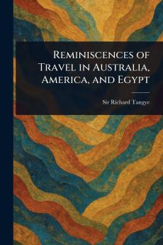 Reminiscences of Travel in Australia America and Egypt