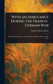 With an Ambulance During the Franco-German War