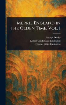 Merrie England in the Olden Time Vol. 1