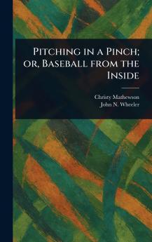Pitching in a Pinch; or Baseball From the Inside