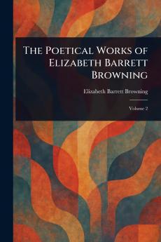 Poetical Works of Elizabeth Barrett Browning