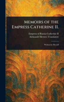 Memoirs of the Empress Catherine II.